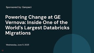 Sponsored by: Genpact | Powering Change at GE Vernova: Inside One of the World’s Largest Databricks Migrations