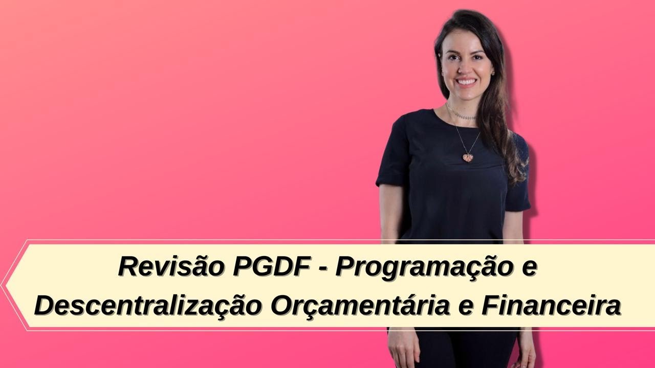 Programação Orçamentária e Financeira / Descentralização orçamentária e financeira.