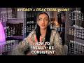 How To Be CONSISTENT Real Mindset Shifts And Actions That WORK
