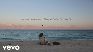 Raquel Sofía - "Porque Sí" Series, Episode 4: "Experience"