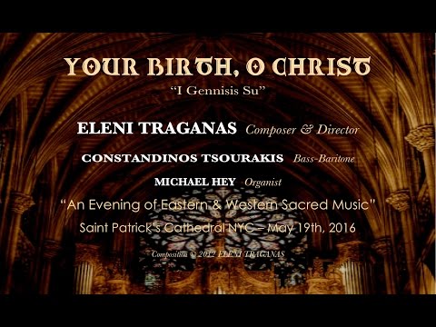 "YOUR BIRTH, O CHRIST" - ELENI TRAGANAS, Composer / C. TSOURAKIS, Bass-Baritone
