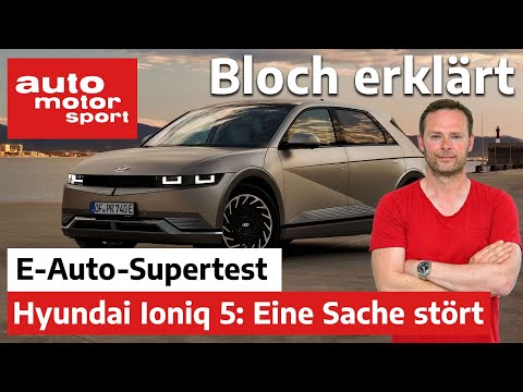 Wirklich gut, patzt aber in einem Punkt: Hyundai Ioniq 5 im E-Auto Supertest - Bloch erklärt #157