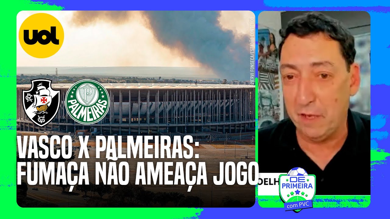 VASCO X PALMEIRAS NO MANÉ GARRINCHA: INCÊNDIOS NÃO AMEAÇAM A PARTIDA, CRAVA JORNALISTA DE BRASÍLIA
