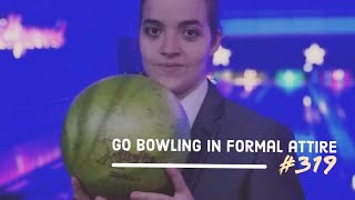 #319 Go Bowling in Formal Attire ✔