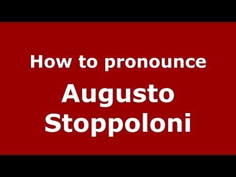 How to pronounce Augusto Stoppoloni (Italian/Italy) - PronounceNames.com
