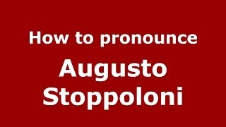How to pronounce Augusto Stoppoloni
