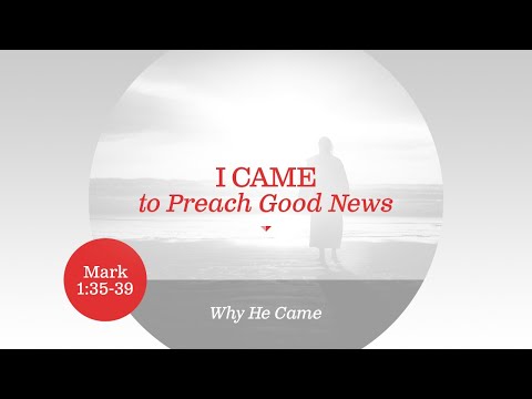Ryan Kelly, "I Came to Preach Good News" - Mark 1:35-39