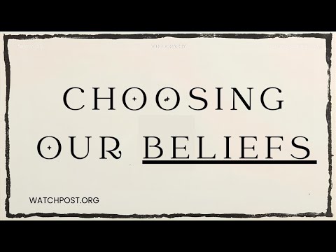 Choosing What We Believe