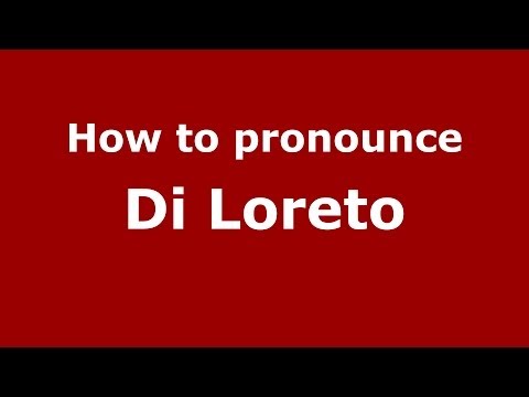 How to pronounce Di Loreto (Italian/Italy) - PronounceNames.com