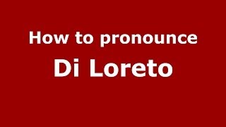 How to pronounce Di Loreto