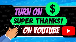 How To Turn On Super Thanks For Your YouTube Channel!