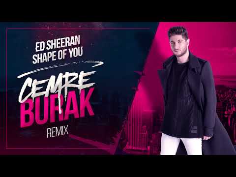 Ed Sheeran - Shape Of You ( Cemre Burak Mix )