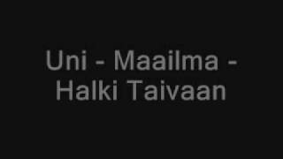 Uni - Maailma - Halki Taivaan