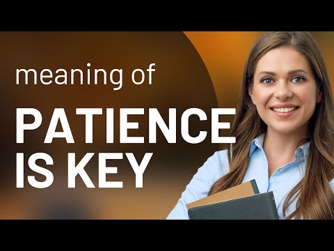 Understanding "Patience is Key": A Guide to English Phrases