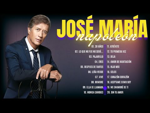 JOSÉ MARÍA NAPOLEÓN 30 GRANDES EXITOS BALADAS INMORTALES MIX 2025