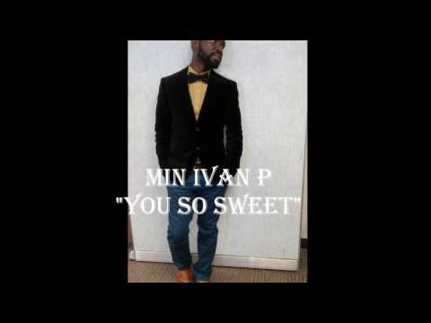 MIN IVAN P "YOU SO SWEET" LIBERIAN MUSIC
