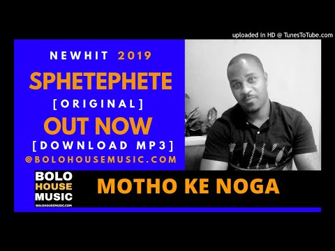 Sphetephete - Motho Ke Noga [Bolo House 2019]