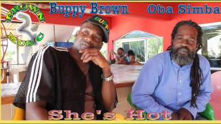 Buppy Brown & Oba Simba She's Hot