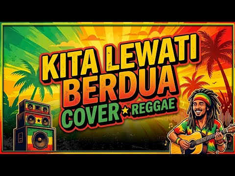 KITA LEWATI BERDUA - Overnight (Reggae Version) | Namun Percayalah Kita Kan Lewati Berdua