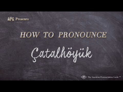 How to Pronounce Çatalhöyük (Real Life Examples!)