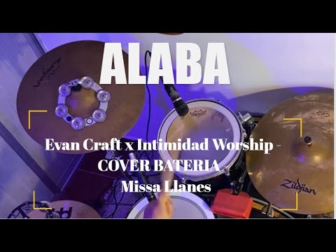 ALABA   Evan Craft x Intimidad Worship   COVER BATERIA (Praise) Missa Llanes