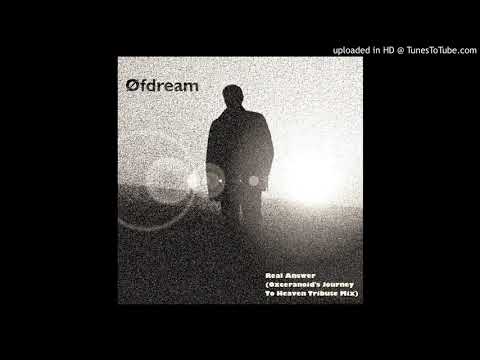 ØFdream - Real Answer (Oxceranoid's Journey To Heaven Tribute Remix)