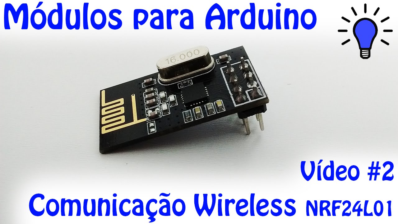 Módulos para Arduino - Vídeo 02 - Comunicação Wireless NRF24L01