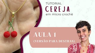 Tutorial - Brinco e pingente de cerejinha em micro crochê - PARTE 1/3