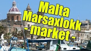 preview picture of video 'QQLX - MALTA - Marsaxlokk - FISH MARKET - 2013 - FULL HD'