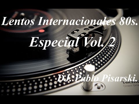 Lentos Internacionales 80s. Especial Vol. 2 DJ. Pablo Pisarski.