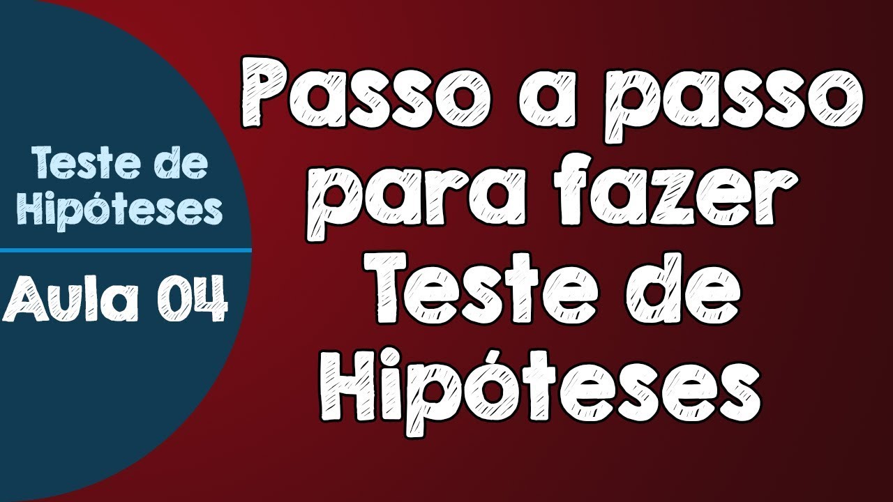 #04 - Passo a passo para fazer Testes de Hipóteses
