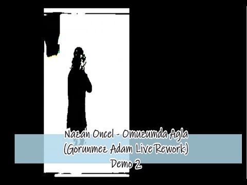 Nazan Oncel  - Omuzumda Agla (Gorunmez Adam Live Rework) DowntempoDemo2