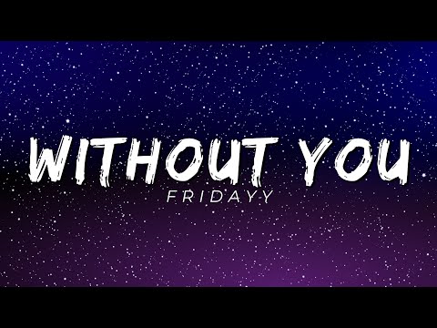 Fridayy - Without You ( Lyrics )