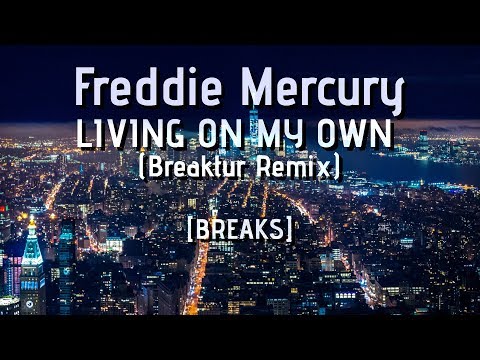 Freddie Mercury - Living On My Own (Breaktur Remix)