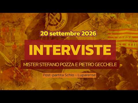 Intervista a Mister Pozza e Pietro Gecchele | Post Schio-Luparense