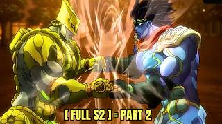 (FULL S2 PART 2) STAR PLATINUM VS THE WORLD: ANG HULING SAGUPAAN NG DALAWANG PINAKA HALIMAW NA STAND