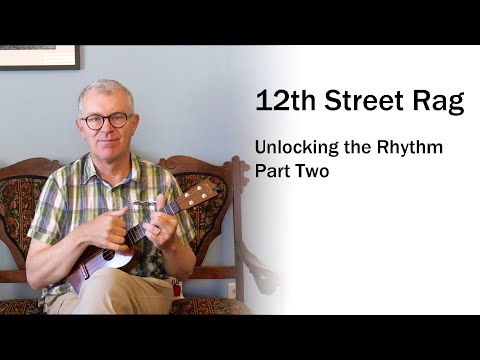 12th Street Rag Ukulele Tutorial - Unlocking the Rhythm / Part Two
