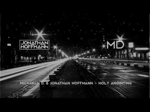 Michäell D. & Jonathan Hoffmann - Holy Anointing ( Original Mix )