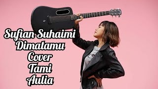 Download lagu Dan tak seharusnya aku | Sufian Suhaimi - Dimatamu cover Tami Aulia ( Lirik ) mp3