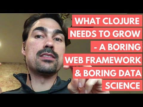 What Clojure needs to grow — a boring web framework and boring data science