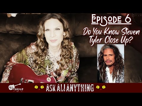 Ask Ali Anything - Do You Know Steven Tyler Close Up? (Ep.06)