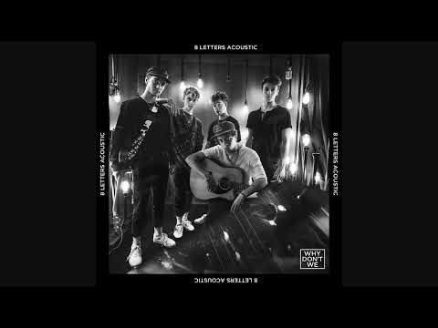 Why Don't We  - 8 Letters [Acoustic] (Audio)