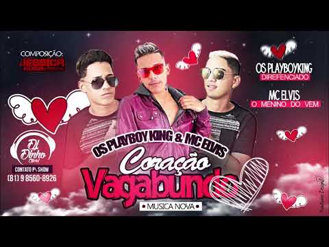 MC ELVIS E OS PLEYBOYKING  - CORAÇÃO VAGABUNDO - LANÇAMENTO 2018 ( VEM COM ELVIS)