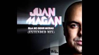 Juan Magan - Ella no sigue modas (Extended mix) OFFICIAL