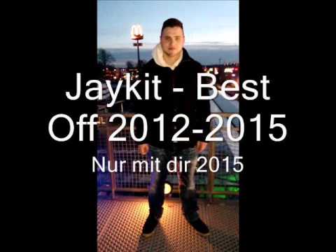 Jaykit -  Best off 2012- 2015     Nur mit dir 2015