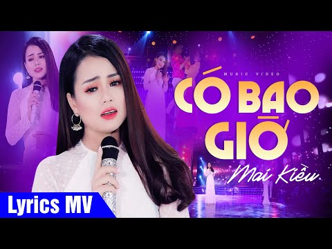 Anh có bao giờ nhớ kỉ niệm xưa (Có Lời Bài Hát) - Mai Kiều - Có Bao Giờ Lyrics MV