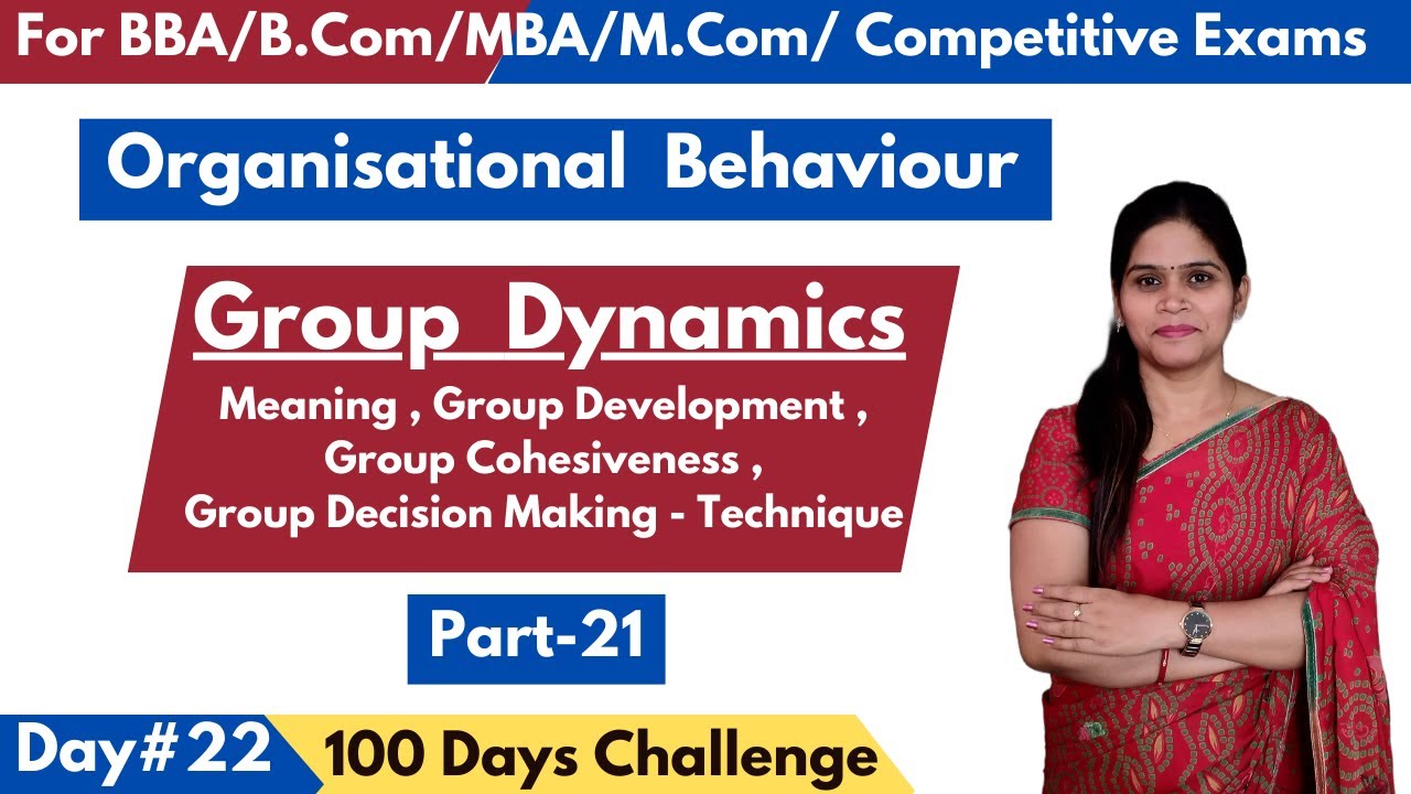 Group Dynamics | Group Development Stages | Group Cohesiveness | Group Decision Making Techniques