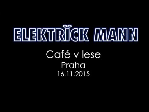 Elektrïck Mann - Elektrick Mann - Café v Lese Praha