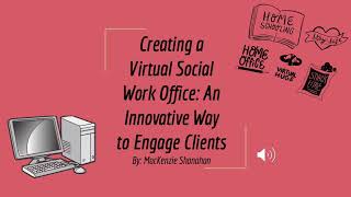 Creating a Virtual Social Work Office: An Innovative Way to Engage Clients title slide.