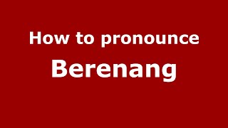 How to pronounce Berenang